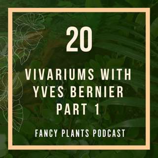 20. Vivariums with Yves Bernier Part 1