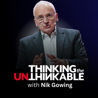 Thinking the Unthinkable with Nik Gowing