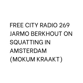 269, Jarmo Berkhout on squatting in Amsterdam (Mokum Kraakt)