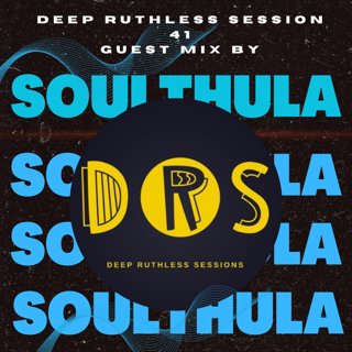 Deep Ruthless Session 41 (Guest Mix by SoulThula)