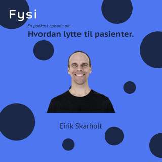 Kunsten å lytte til pasienter - Eirik Skarholt
