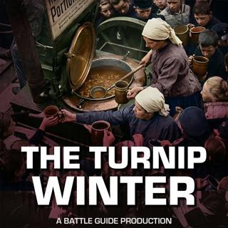 Bonus Episode: Reichs & Republics The Turnip Winter of 1916/17