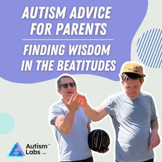 Autism Advice for Parents: Finding Wisdom in The Beatitudes