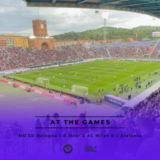 Ep.200: At the Games - Bologna 1-0 Inter & AC Milan 0-1 Atalanta