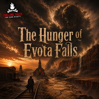 "The Hunger of Evota Falls" - Chilling Tales for Dark Nights