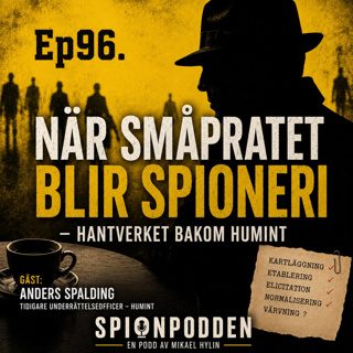 Ep96. När småpratet blir spioneri – hantverket bakom HUMINT
