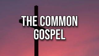 The Common Gospel