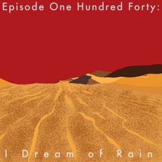 140: I Dream of Rain