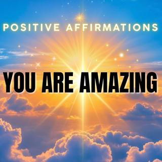 You Are Amazing | Positive YOU ARE Affirmations