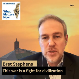 Bret Stephens: America and Israel are engaged in a common fight for civilization