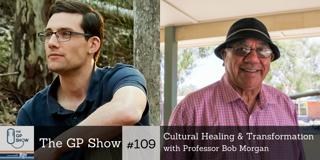 #109 Cultural Healing and Transformation with Professor Bob Morgan