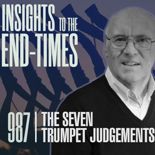 EP-987: The Seven Trumpet Judgements - Introduction, 1st & 2nd Trumpet Judgement