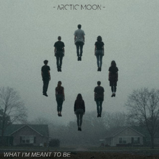 Arctic Moon - What I'm Meant To Be
