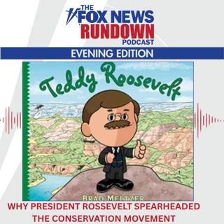 Evening Edition: Why President Roosevelt Spearheaded The Conservation Movement
