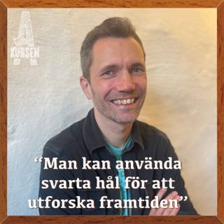 "Man kan använda svarta hål för att utforska framtiden" (Överkursen i svarta hål med Jonas Enander)