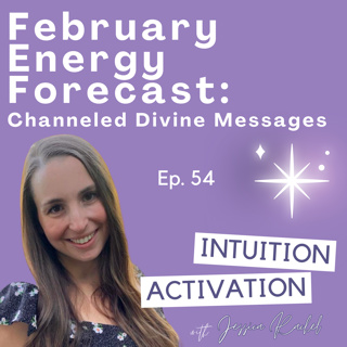 54. February Energy Forecast: Channeled Divine Messages