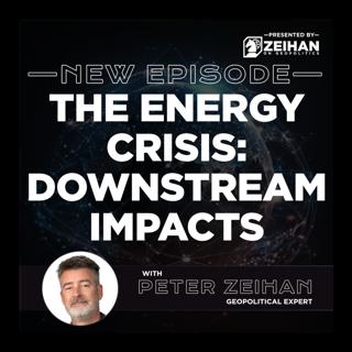The Energy Crisis: Downstream Impacts || Peter Zeihan