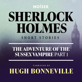 The Adventure of the Sussex Vampire: Part One