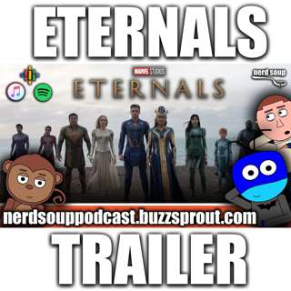 Eternals Teaser Trailer - The Nerd Soup Podcast!