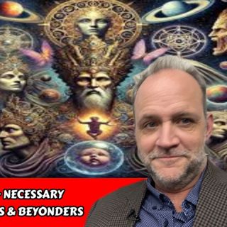 Gods, Archons & Angels - Necessary  Hallucinations, Psychopaths & Beyonders | James True