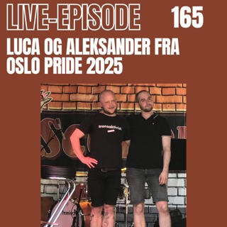 165- Live-episode fra Oslo Pride 2025