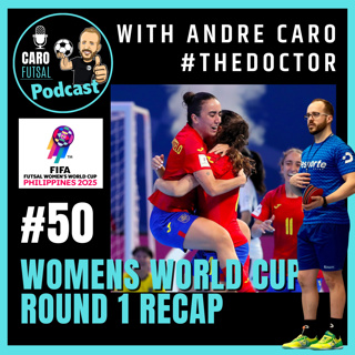 #50: FIFA Women’s Futsal World Cup 2025 - Round 1 Recap