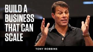 Build a Business That Can Scale | Tony Robbins Podcast 