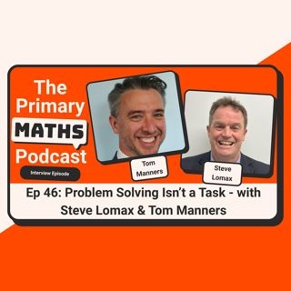 Problem Solving Isn’t a Task -with Steve Lomax & Tom Manners