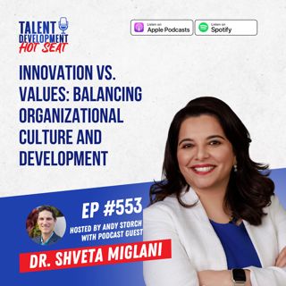 Innovation vs. Values: Dr. Shveta Miglani on Balancing Organizational Culture and Development