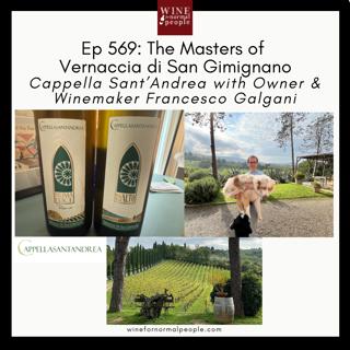 Ep 569: The Masters of Vernaccia di San Gimignano Cappella Sant'Andrea with Owner & Winemaker Francesco Galgani