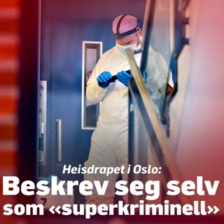 Heisdrapet i Oslo: Beskrev seg selv som «superkriminell»