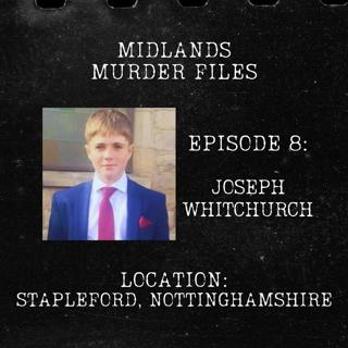Series 1 Episode 8 - Joseph Whitchurch (Stapleford, Nottinghamshire, 2020)