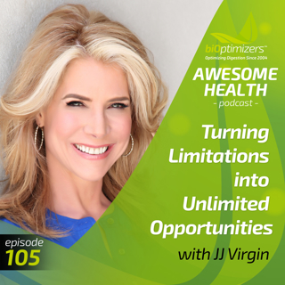 105: Turning Limitations into Unlimited Opportunities - with JJ Virgin