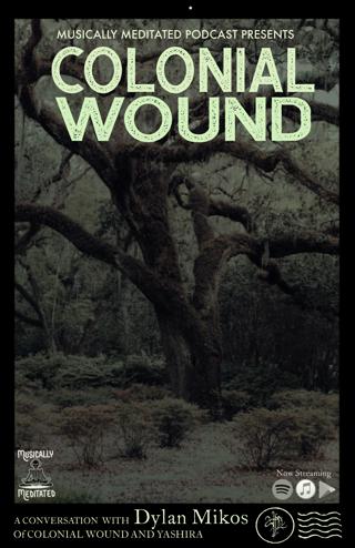 Colonial Wound/Yashira: Dylan Mikos - Ep 154