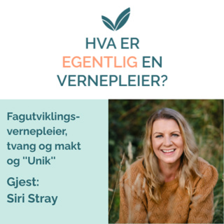 Fagutviklingsvernepleier, tvang og makt og ''Unik''- med Siri Stray