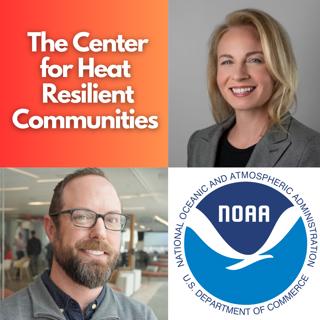 The Center for Heat Resilient Communities gets a NOAA Grant with Dr. Kelly Turner and Dr. Ladd Keith