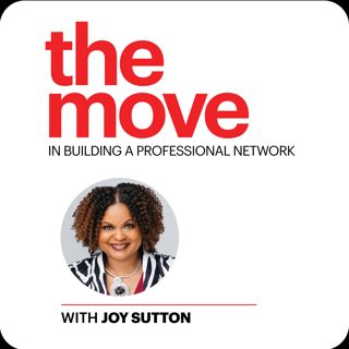 The Move in Building a Professional Network with Joy Sutton