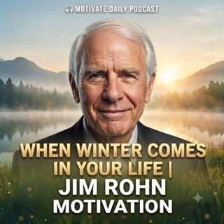 When Winter Comes in Your Life | Jim Rohn Motivation