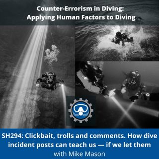 SH294: Clickbait, trolls and comments. How dive incident posts can teach us — if we let them