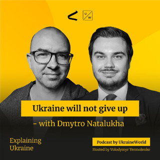 Ukraine will not give up - with Dmytro Natalukha, a Ukrainian MP