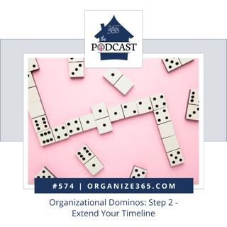 574 - Organizational Dominos: Step 2 - Extend Your Timeline