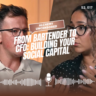 Season 2 Episode 17: From Bartender to CFO: building your social capital