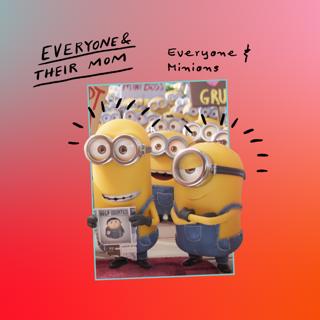 Everyone & Minions