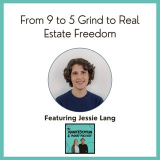 From 9 to 5 Grind to Real Estate Freedom with Jessie Lang