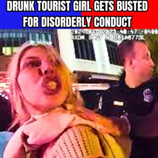 Drunk Tourist Girl gets Busted for Disorderly Conduct