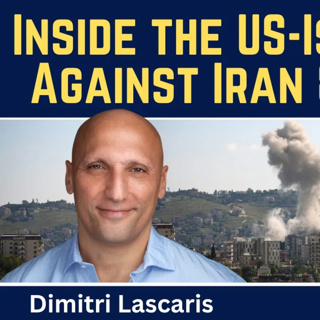 Dimitri Lascaris: Inside the US-Israeli War Against Iran & Lebanon