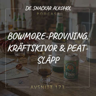 173. Bowmore-provning, Kräftskivor & Peat-släpp.