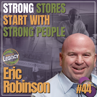 Relationship Before Task: A Regional Director’s Approach to Leading Stores | #44 Eric Robinson