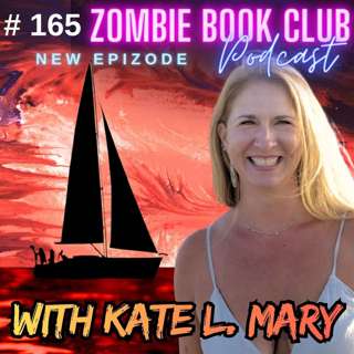 Steal A Catamaran And Try Not To Puke with Kate L. Mary | Zombie Book Club Ep. 165