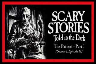 14: S1E14 – “The Patient” (Part 1) – Scary Stories Told in the Dark